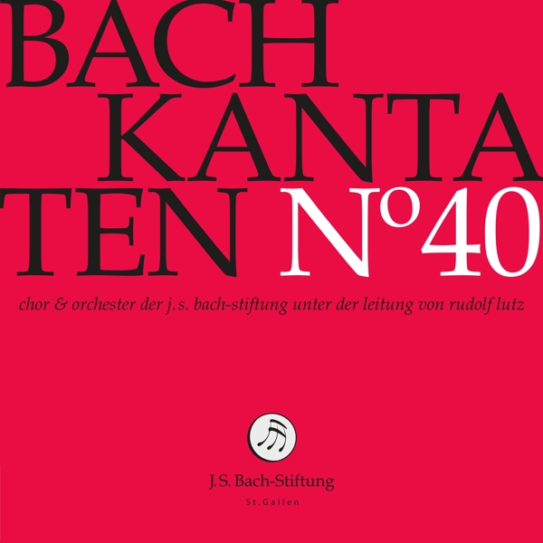 Choir & Orchestra Of The J.S. Bach Foundation, Rudolf Lutz - J.S. Bach: Kantaten N° 40 (CD)