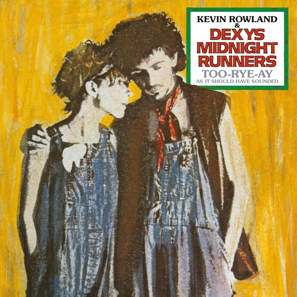 Kevin Rowland & Dexys Midnight Runners - Too-Rye-Ay (As It Should Have Sounded) (CD) (40th Anniversary Remix Edition) (Remastered)