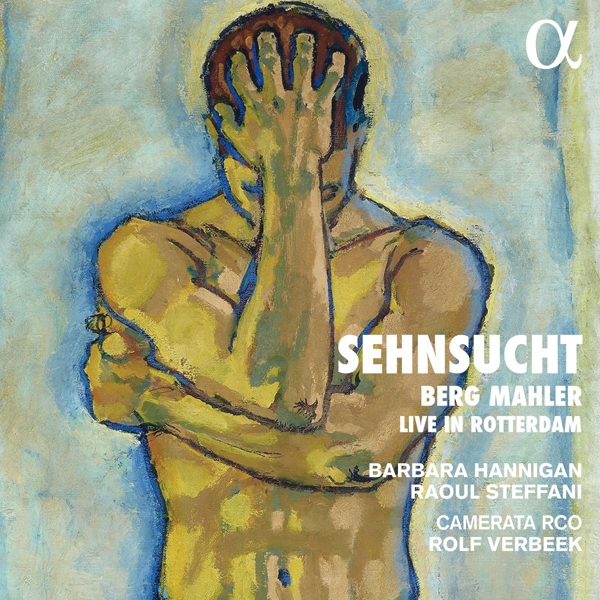 Barbara Hannigan, Raoul Steffani, Camerata RCO, Rolf Verbeek - Sehnsucht (Live In Rotterdam) (CD)