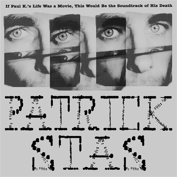 Patrick Stas - If Paul K​​​​​.​'s Life Was A Movie, This Would Be The Soundtrack Of His Death (LP)