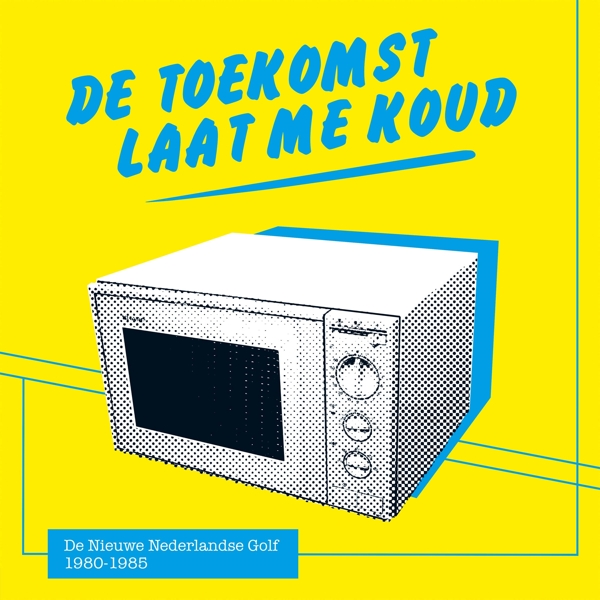 Various Artists - De Toekomst Laat Me Koud (De Nieuwe Nederlandse Golf 1980-1985) (2 LP)