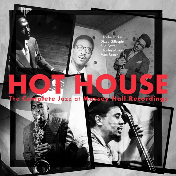 Charlie Parker Featuring Dizzy Gillespie, Bud Powell, Charles Mingus, Max Roach - Hot House (The Complete Jazz At Massey Hall Recordings) (3 LP) (Remastered) (Limited Edition)