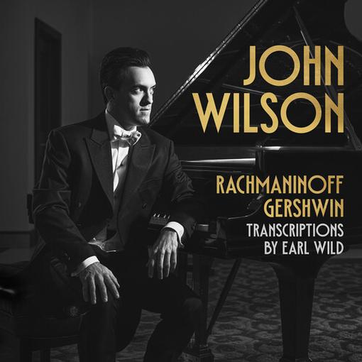 John Wilson - Rachmaninoff & Gershwin Transcriptions By Earl Wild (CD)