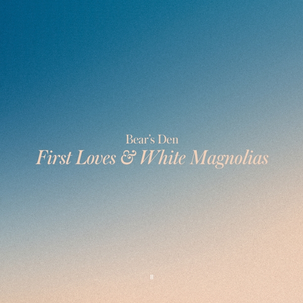 Bears Den - First Loves & White Magnolias (LP)
