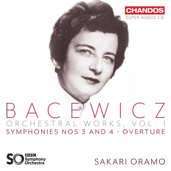 BBC Symphony Orchestra, Sakari Oramo - Bacewicz: Orchestral Works Volume 1 (SACD)