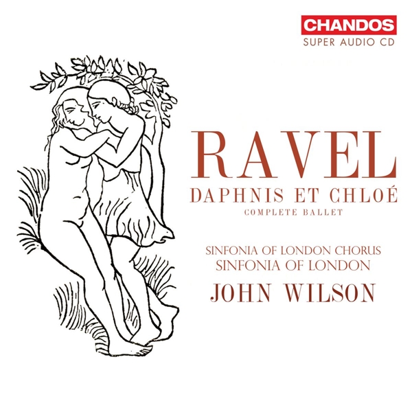 Sinfonia Of London, John Wilson - Ravel Daphnis Et Chloé (Complete Ballet) (SACD)