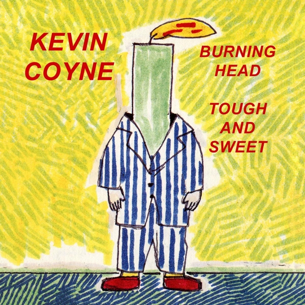 Kevin Coyne - Burning Head & Tough And Sweet (2 CD)