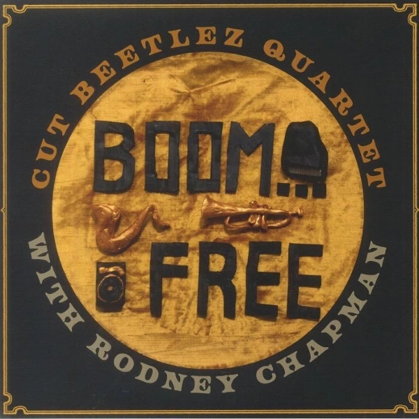 Cut Beetlez Quartet With Rodney Chapman - Free...Boom! (LP)