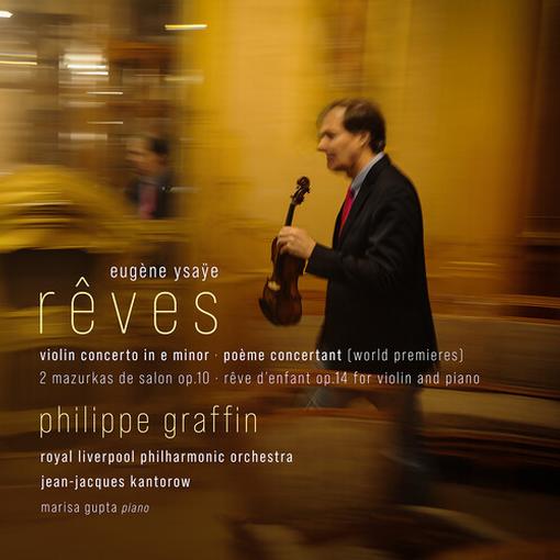 Philippe Graffin, Royal Liverpool Philharmonic Orchestra, Jean-Jacques Kantorow - Ysaye: Rêves (CD)