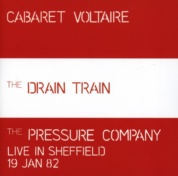 Cabaret Voltaire, The Pressure Company - The Drain Train | Live In Sheffield 19 Jan 82 (CD)