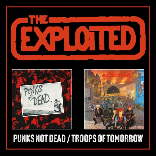 The Exploited - Punks Not Dead / Troops Of Tomorrow (2 CD)