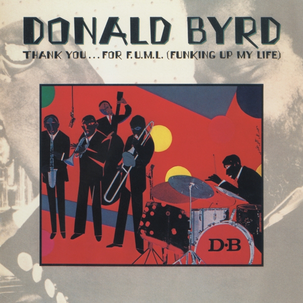 Donald Byrd - Thank You ..For F.U.M.L (Funking Up My Life) (CD)