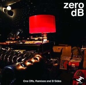 Zero dB - One Offs, Remixes and B Sides
