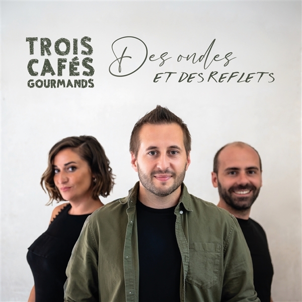 Trois Cafés Gourmands - Des Ondes Et Des Reflets (CD)