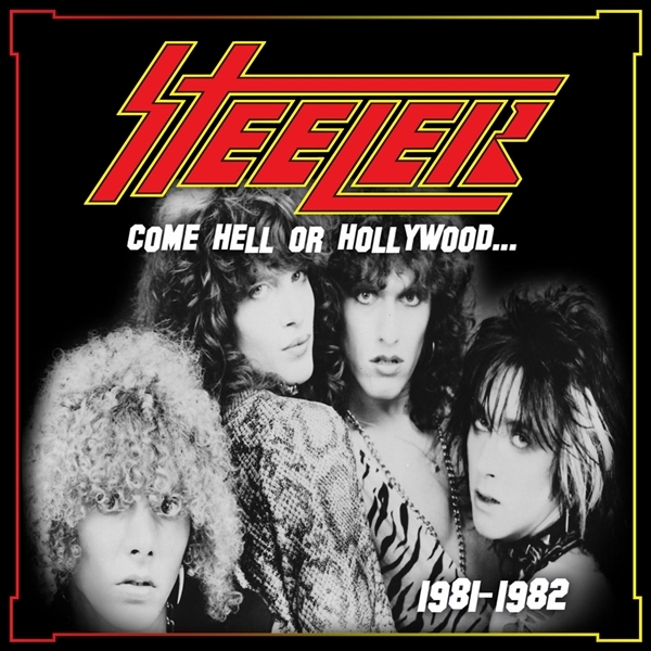 Steeler - Come Hell Or Hollywood 1981-1982 (CD)