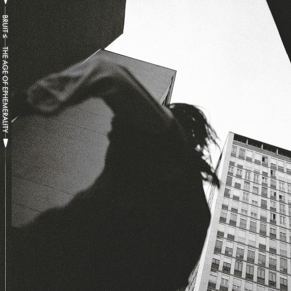 Bruit - The Age Of Ephemerality (LP)