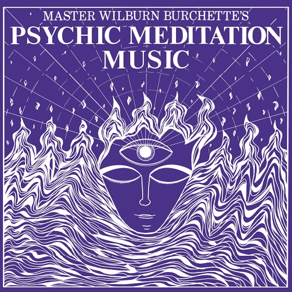 Master Wilburn Burchette - Psychic Meditation Music (LP)