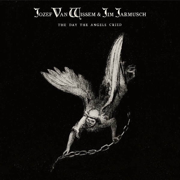 Jozef Wissem & Jim Jarmusch - The Day The Angels Cried (CD)