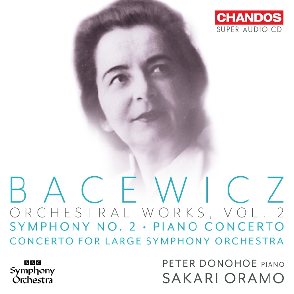 BBC Symphony Orchestra & Sakari Oramo - Bacewicz: Orchestral Works Vol. 2 (SACD)