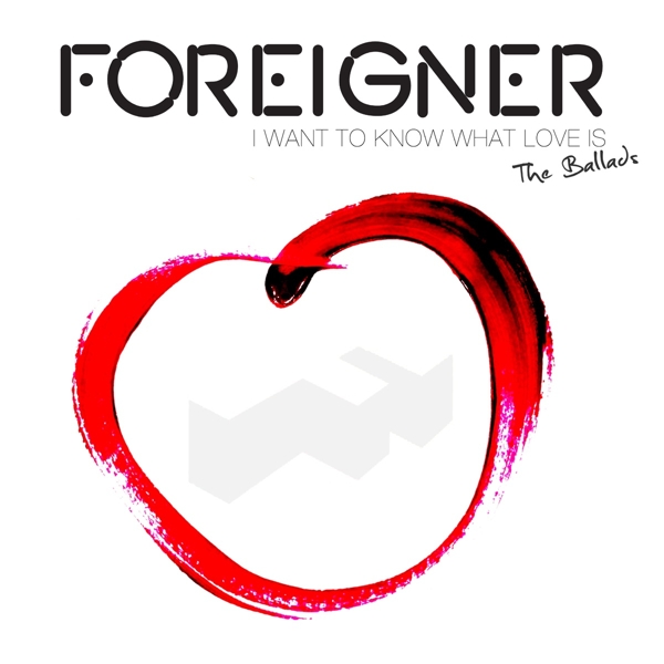 Foreigner - I Want To Know What Love Is - The Ballads (CD)