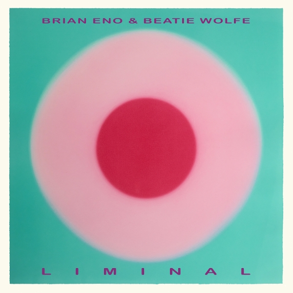Brian Eno & Beatie Wolfe - Liminal (LP)