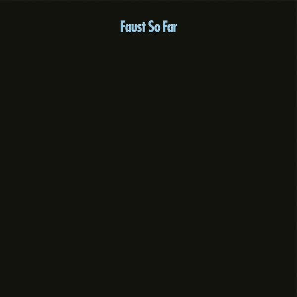 Faust - So Far