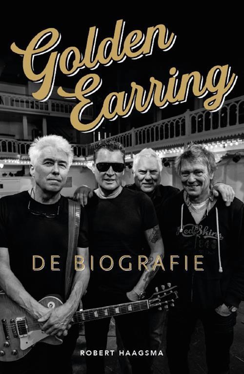 Golden Earring - De Biografie / Robert Haagsma