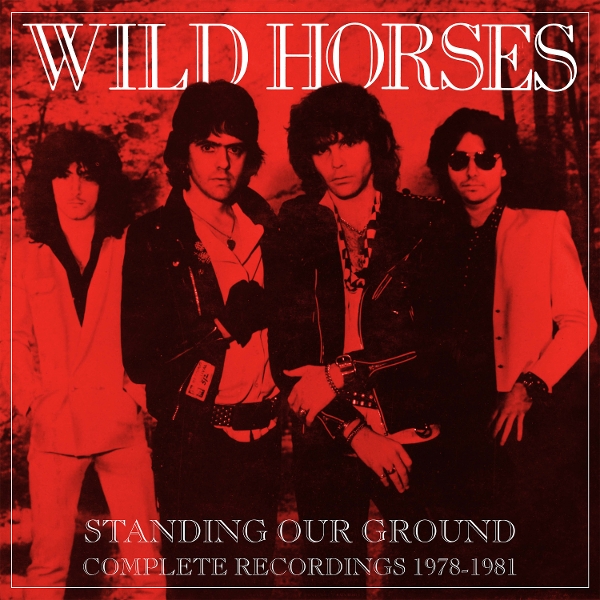 Wild Horses - Standing Our Ground: Complete Recordings 1978-1981 (6 CD)