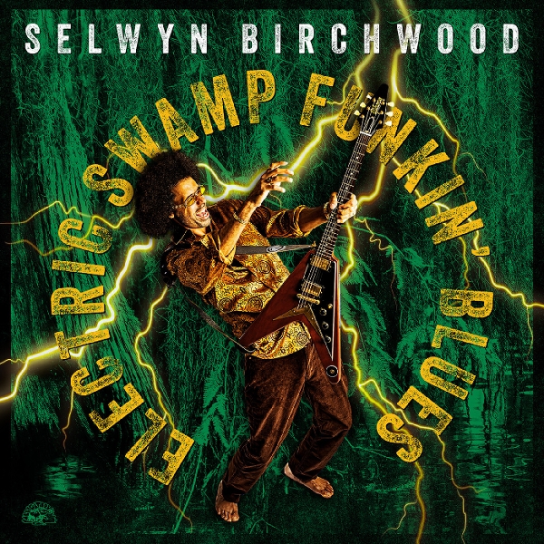 Selwyn Birchwood - Electric Swamp Funkin' Blues (CD)