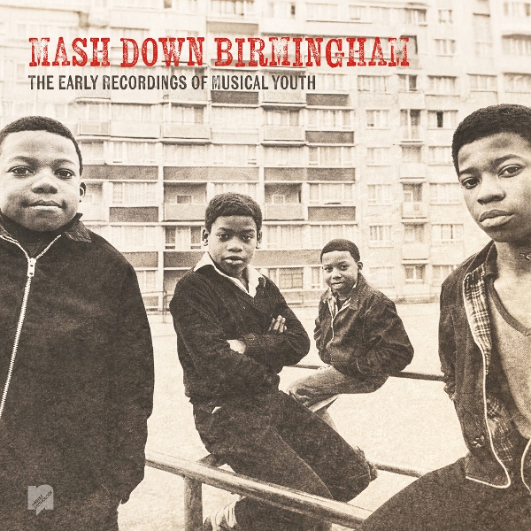 Musical Youth - Mash Down Birmingham: The Early Recordings Of Musical Youth (LP)