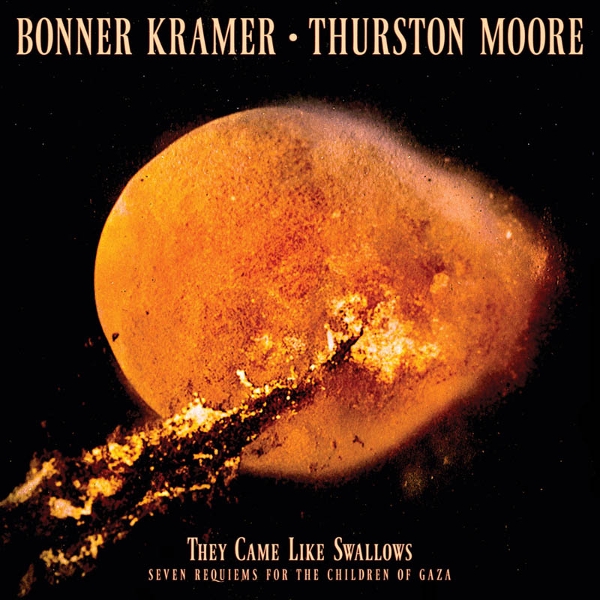 Bonner Kramer & Thurston Moore - They Came Like Swallows: Seven Requiems For The Children Of Gaza (CD)