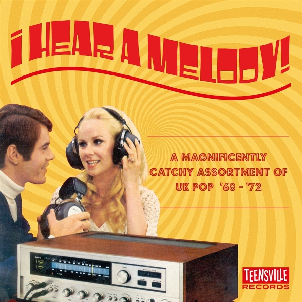 I Hear A Melody (A Magnificently Catchy Assortment Of UK Pop \'68 - \'72
