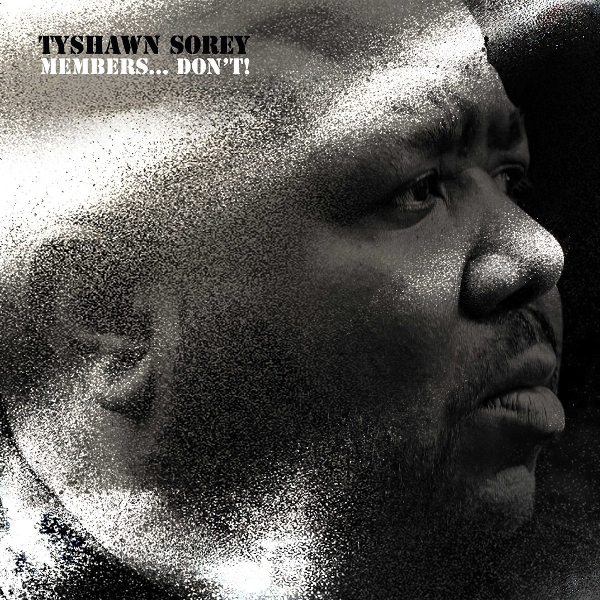 Tyshawn Sorey - Members... Don't! (2 CD)