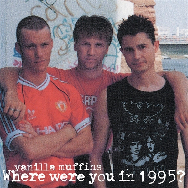 Vanilla Muffins - Where Were You In 95? (LP)