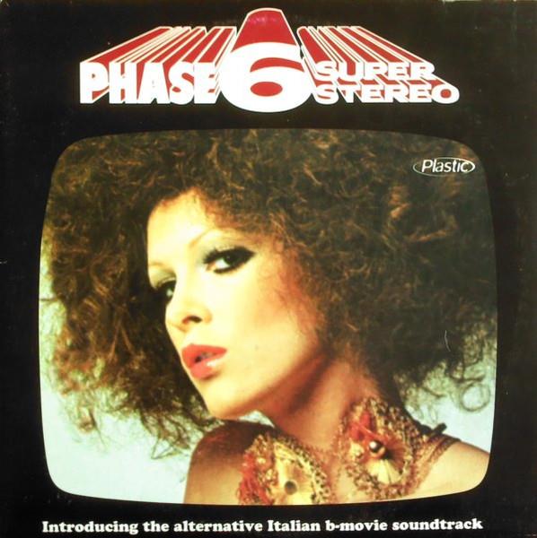 Phase 6 Super Stereo. Introducing The Alternative Italian B-Movie Soundtrack / Various