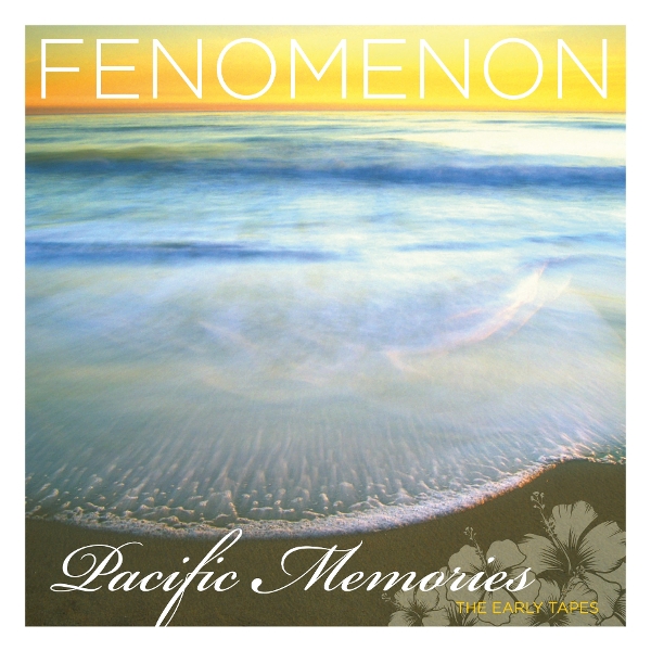 Fenomenon - Pacific Memories: The Early Tapes (CD)