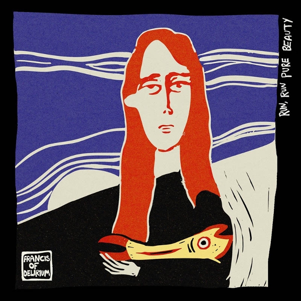 Francis Of Delirium - Run, Run Pure Beauty (LP)