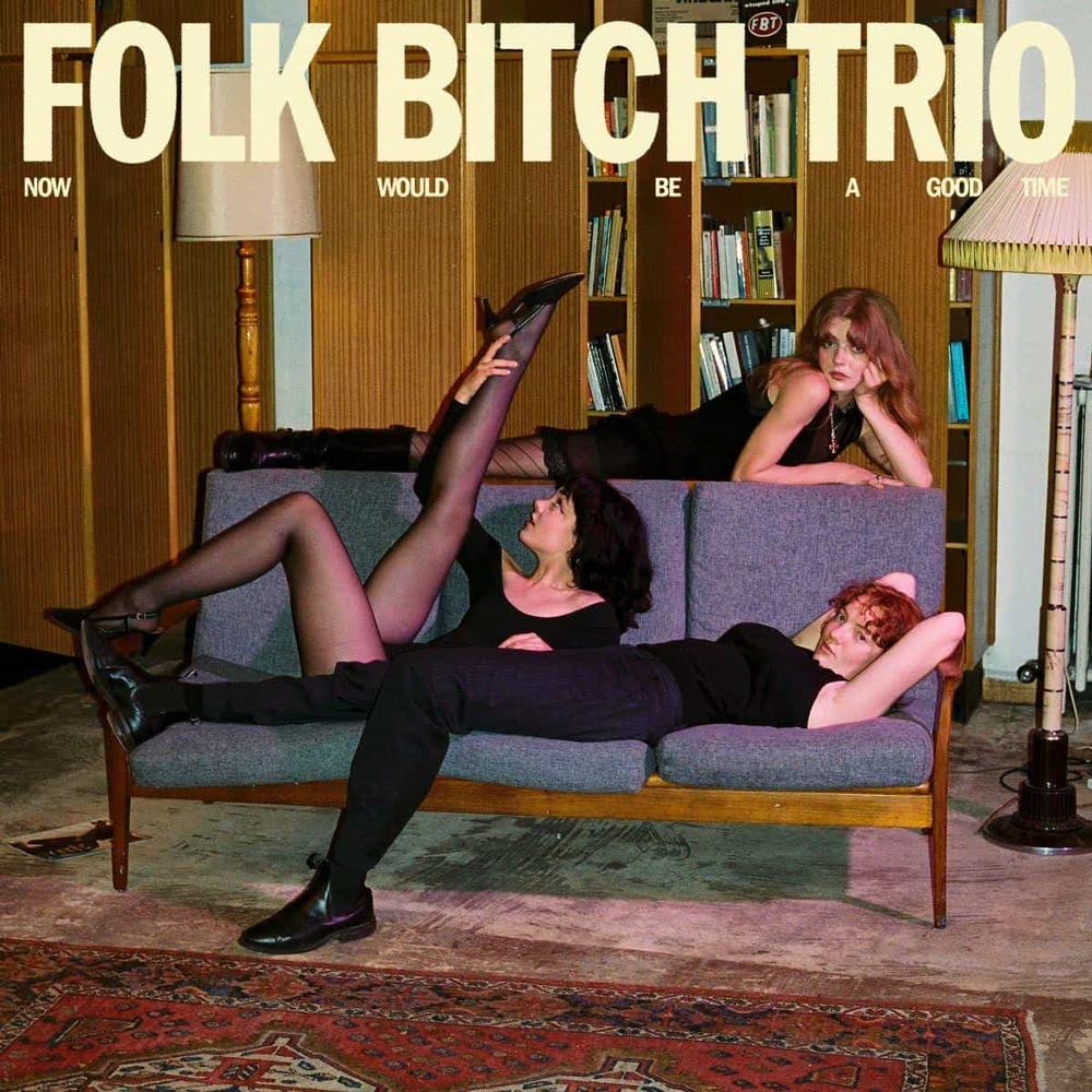 FOLK BITCH TRIO - NOW WOULD BE A GOOD TIME (SKY BLUE OPAQUE VINYL)