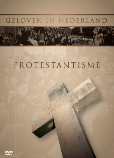 Geloven In Nederland - Protestantisme