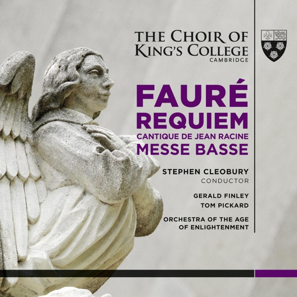 The Choir Of King's College, Orchestra Of The Age Of Enlightenment, Gerard Finley, Tom Pickard, Stephen Cleobury - Fauré: Requiem, Cantique De Jean Racine, Messe Basse (CD)