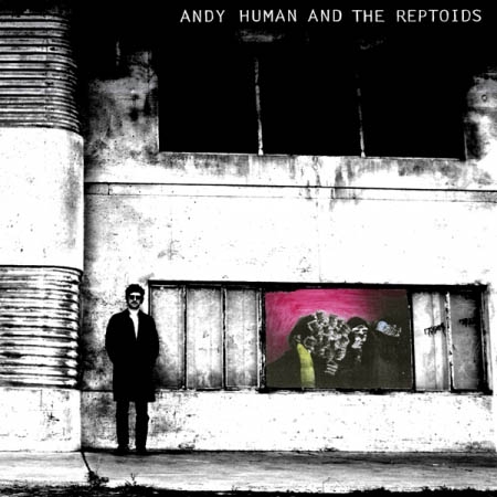 Andy Human And The Reptoids - Andy Human And The Reptoids (CD)