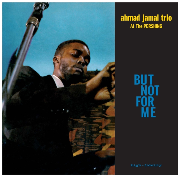 Ahmad Jamal Trio - Ahmad Jamal At The Pershing - But Not For Me (LP) (Remastered)