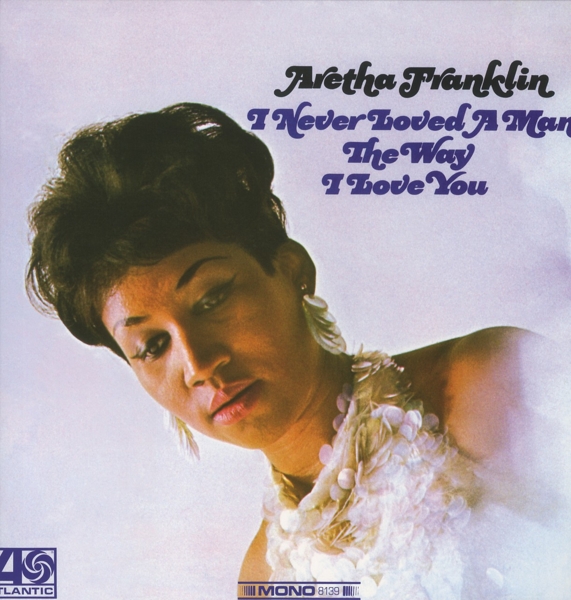 Aretha Franklin - I Never Loved A Man The Way I Love You (LP)