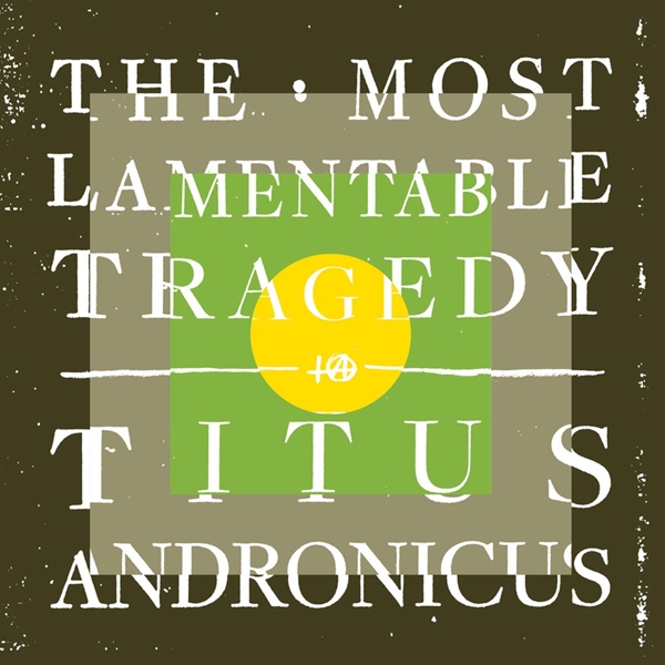 Titus Andronicus - The Most Lamentable Tragedy (2 CD)