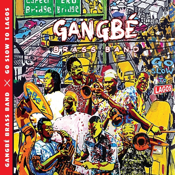 Gangbé Brass Band - Go Slow To Lagos (CD)