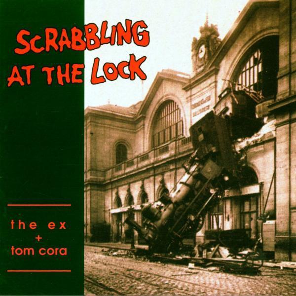 The Ex & Tom Cora - Scrabbling At The Lock (LP) (Remastered)