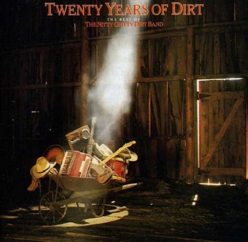 Nitty Gritty Dirt Band, The - Twenty Years Of Dirt: The Best Of