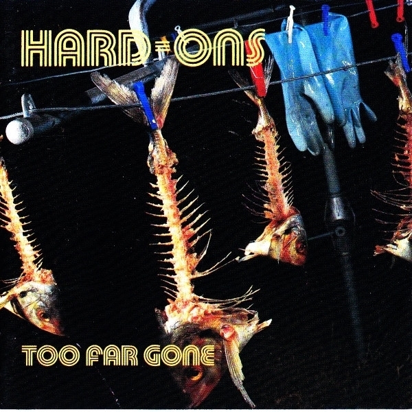 Hard-Ons - Too Far Gone (2 CD)