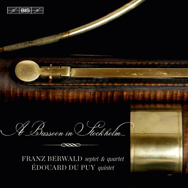Franz Berwald & Édouard Du Puy - A Bassoon In Stockholm... (SACD)