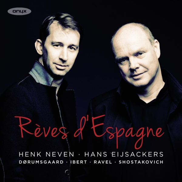 Henk Neven & Hans Eijsackers - Rêves d’Espagne: Dørumsgaard, Ibert, Ravel, Shostakovich (CD)